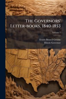 The Governors' Letter-books 1840-1853; Volume 7