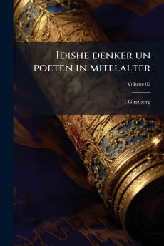Idishe denker un poeten in mitelalter; Volume 02