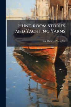 Hunt-room Stories and Yachting Yarns