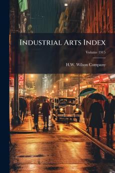 Industrial Arts Index; Volume 1915