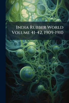 India Rubber World Volume 41-42 1909-1910