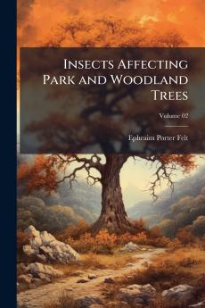 Insects Affecting Park and Woodland Trees; Volume 02