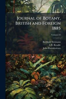 Journal of Botany British and Foreign 1885; Volume 23