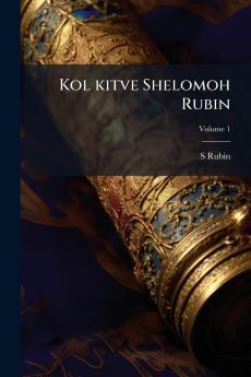 Kol kitve Shelomoh Rubin; Volume 1