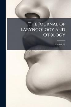 The Journal of Laryngology and Otology; Volume 31