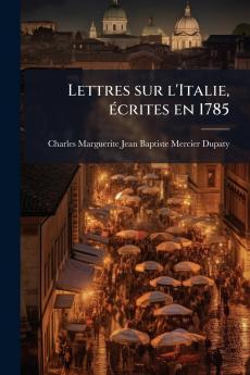 Lettres sur l'Italie écrites en 1785