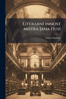Literární innost mistra Jana Husi