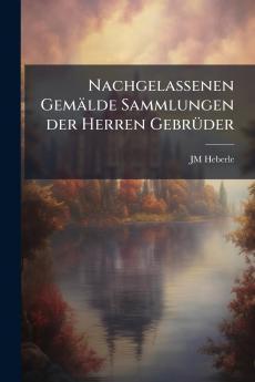 Nachgelassenen Gemälde Sammlungen der Herren Gebrüder