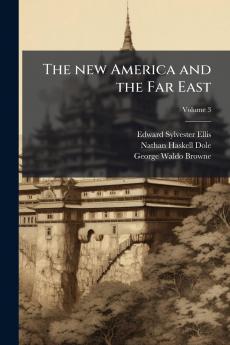 The new America and the Far East; Volume 3