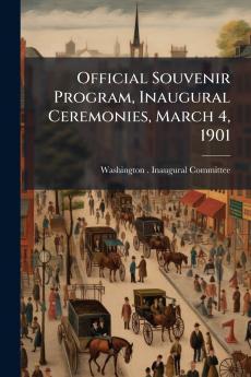 Official Souvenir Program Inaugural Ceremonies March 4 1901