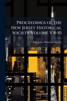 Proceedings of the New Jersey Historical Society Volume V.8-10