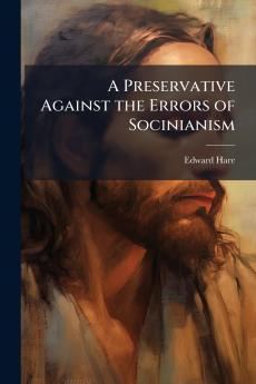 A Preservative Against the Errors of Socinianism