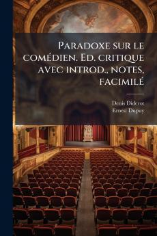 Paradoxe sur le comédien. Ed. critique avec introd. notes facimilé
