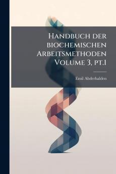 Handbuch der biochemischen Arbeitsmethoden Volume 3 pt.1