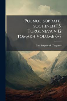 Polnoe sobrane sochinen I.S. Turgeneva v 12 tomakh Volume 6-7