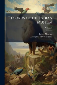 Records of the Indian Museum; Volume 9