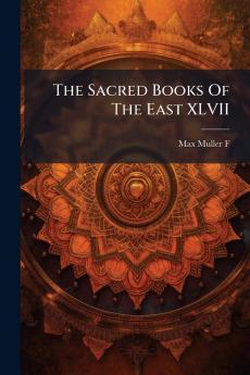 The Sacred Books Of The East XLVII