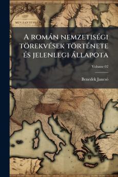 A román nemzetiségi törekvések története és jelenlegi állapota; Volume 02