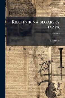 Riechnik na blgarsky iazyk; Volume 3