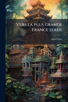 Vers la plus grande France d'Asie