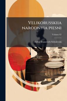 Velikorusskiia narodnyia piesni; Volume 02