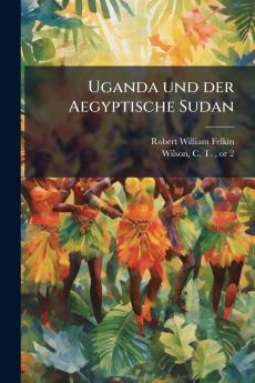 Uganda und der Aegyptische Sudan