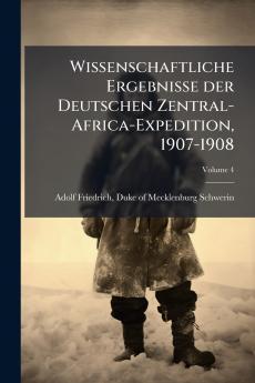 Wissenschaftliche Ergebnisse der Deutschen Zentral-Africa-Expedition 1907-1908