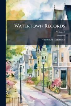 Watertown Records; Volume 5