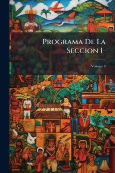 Programa De La Seccion I-; Volume 9