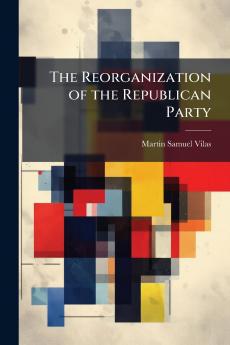 The Reorganization of the Republican Party