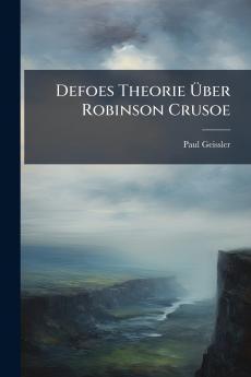 Defoes Theorie Über Robinson Crusoe
