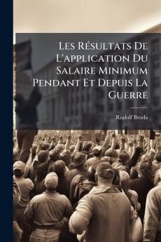 Les Résultats De L'application Du Salaire Minimum Pendant Et Depuis La Guerre