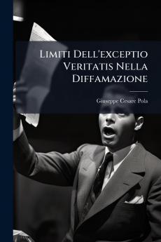 Limiti Dell'exceptio Veritatis Nella Diffamazione