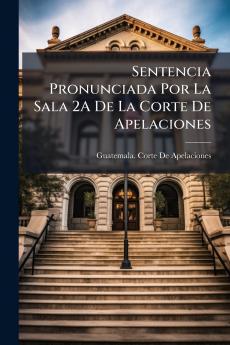 Sentencia Pronunciada Por La Sala 2A De La Corte De Apelaciones