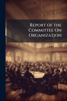 Report of the Committee On Organization