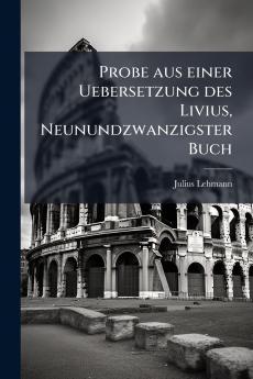 Probe aus einer Uebersetzung des Livius Neunundzwanzigster Buch