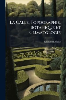La Calle Topographie Botanique Et Climatologie