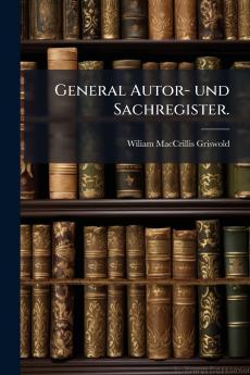 General Autor- und Sachregister.