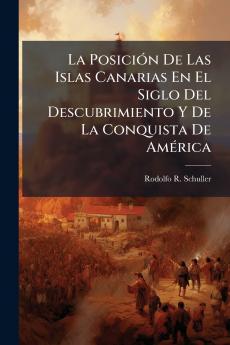 La Posición De Las Islas Canarias En El Siglo Del Descubrimiento Y De La Conquista De América