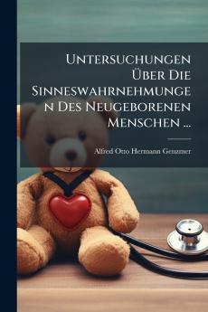 Untersuchungen Über Die Sinneswahrnehmungen Des Neugeborenen Menschen ...