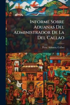 Informe Sobre Aduanas Del Administrador De La Del Callao