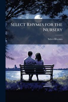 Select Rhymes for the Nursery