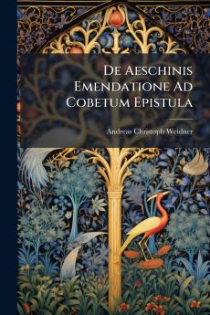 De Aeschinis Emendatione Ad Cobetum Epistula