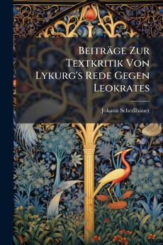 Beiträge Zur Textkritik Von Lykurg's Rede Gegen Leokrates