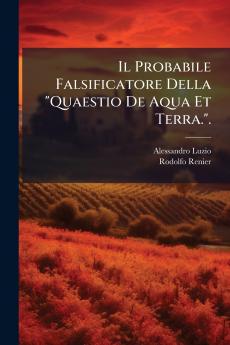 Il Probabile Falsificatore Della Quaestio De Aqua Et Terra..