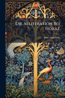 Die Alliteration Bei Horaz