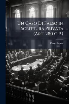 Un Caso Di Falso in Scrittura Privata (Art. 280 C.P.)