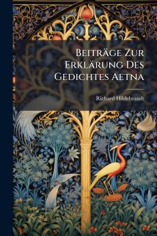 Beiträge Zur Erklärung Des Gedichtes Aetna