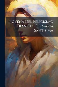 Novena Del Felicisimo Transito De Maria Santisima