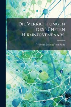 Die Verrichtungen des fünften Hirnnervenpaars.